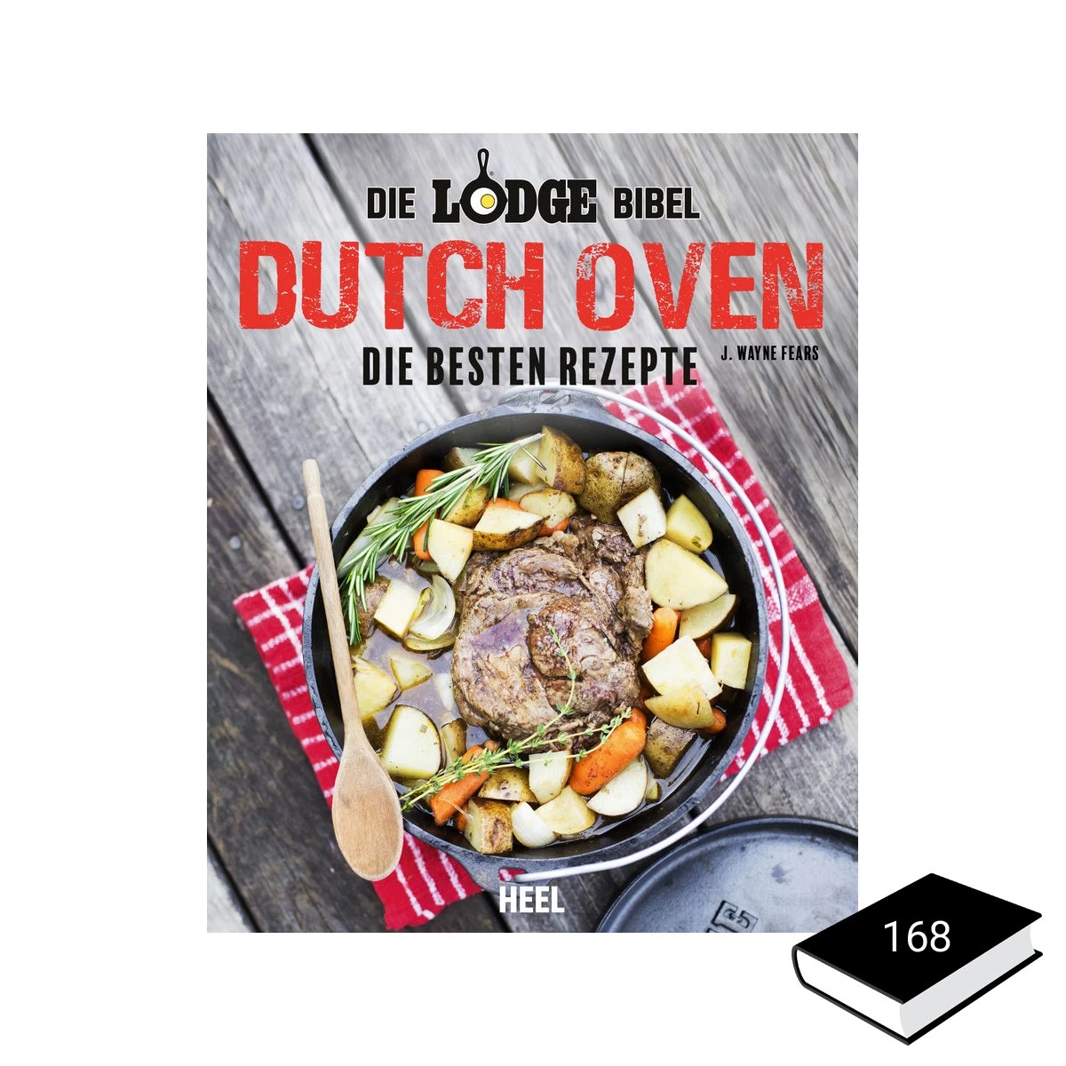 Die Lodge Bibel "DUTCH OVEN" Rezepte - J.Wayne Fears - Heel Verlag 2 Die Lodge Bibel "DUTCH OVEN" Rezepte - J.Wayne Fears - Heel Verlag – Bild 2