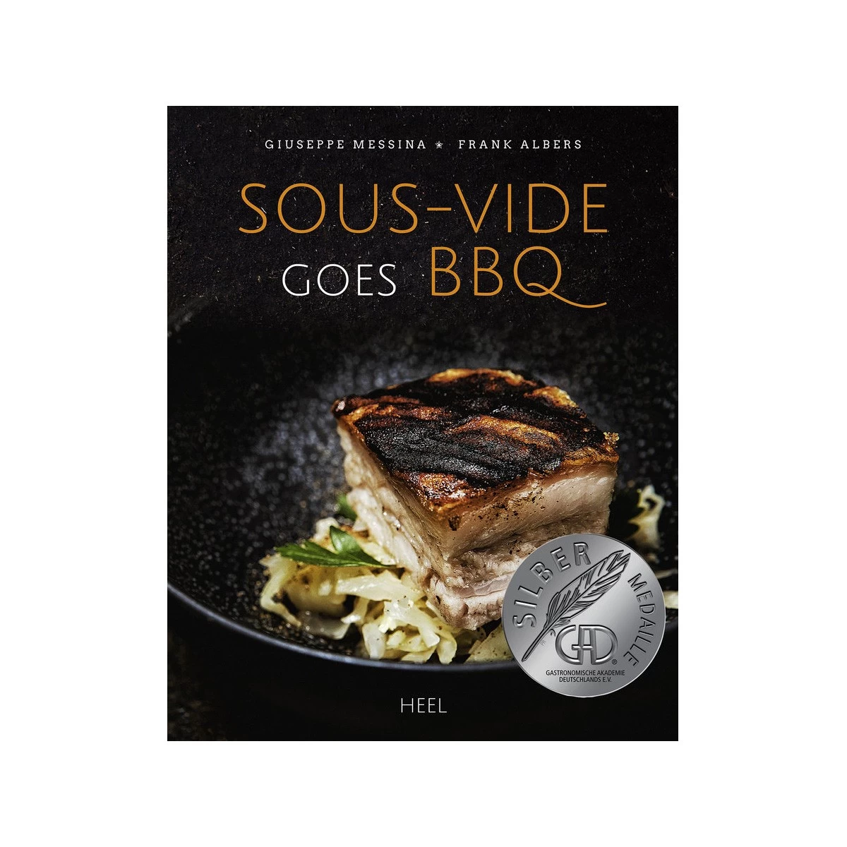 Sous-Vide Goes BBQ - Giuseppe Messina & Frank Albers - Heel Verlag 1 Sous-Vide Goes BBQ - Giuseppe Messina & Frank Albers - Heel Verlag